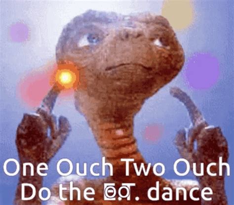 et ouch gif|One Ouch Two Ouch Do The Et Dance GIF .